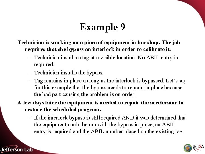 Example 9 Technician is working on a piece of equipment in her shop. The