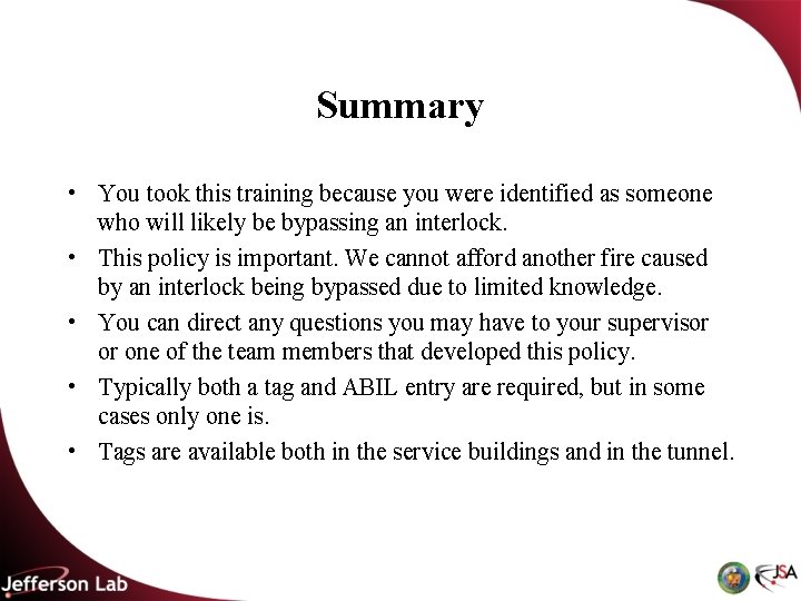Summary • You took this training because you were identified as someone who will