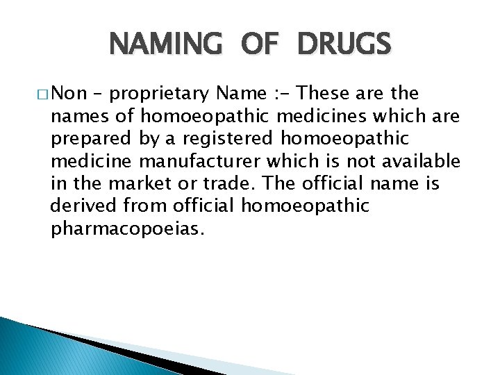 NAMING OF DRUGS � Non – proprietary Name : - These are the names