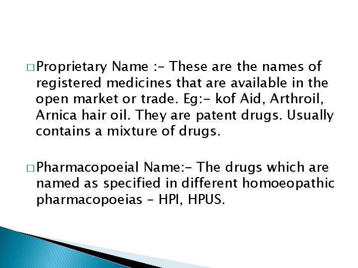 � Proprietary Name : - These are the names of registered medicines that are