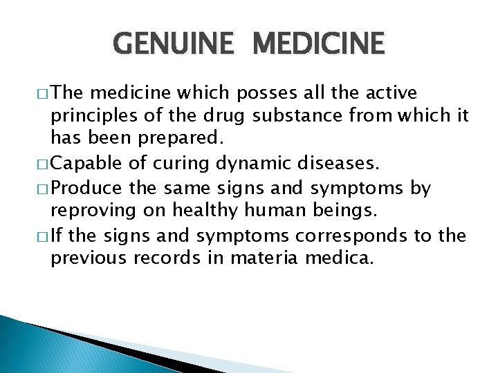 GENUINE MEDICINE � The medicine which posses all the active principles of the drug