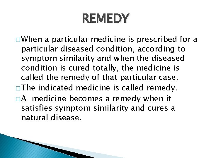 REMEDY � When a particular medicine is prescribed for a particular diseased condition, according