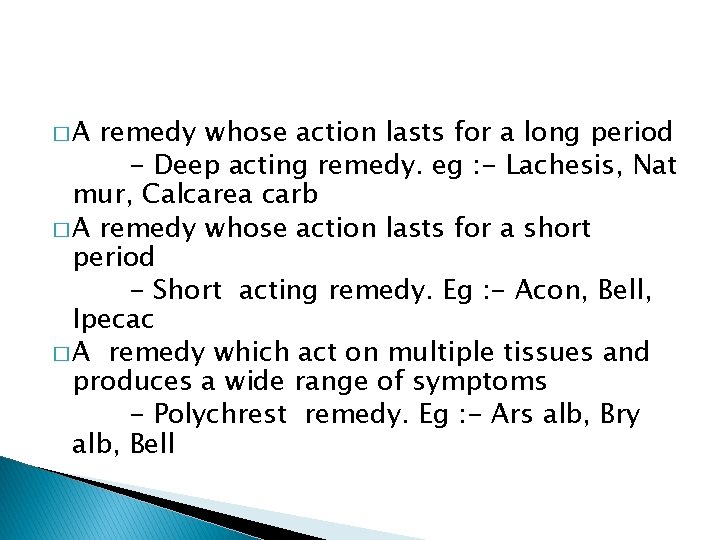 �A remedy whose action lasts for a long period - Deep acting remedy. eg