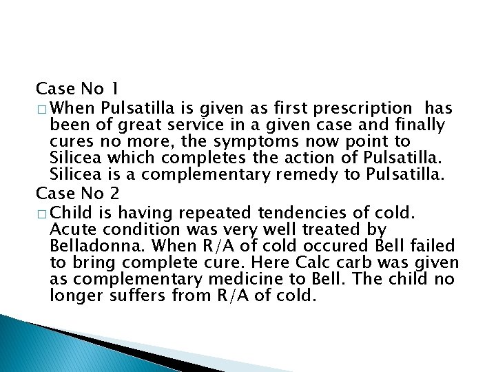 Case No 1 � When Pulsatilla is given as first prescription has been of