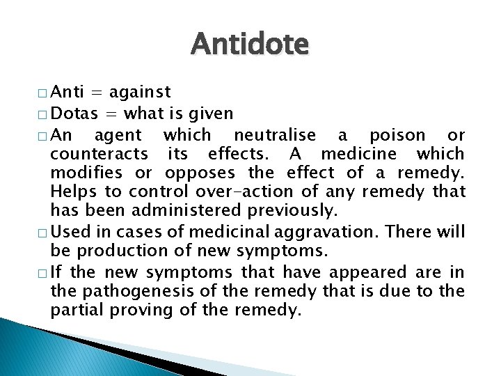 Antidote � Anti = against � Dotas = what is given � An agent