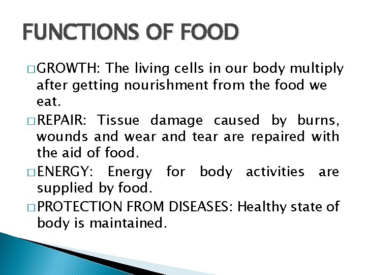 FUNCTIONS OF FOOD � GROWTH: The living cells in our body multiply after getting