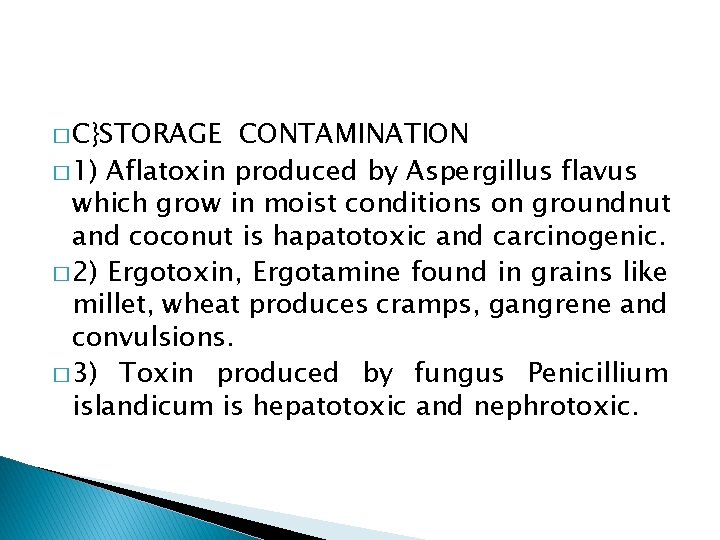� C}STORAGE CONTAMINATION � 1) Aflatoxin produced by Aspergillus flavus which grow in moist