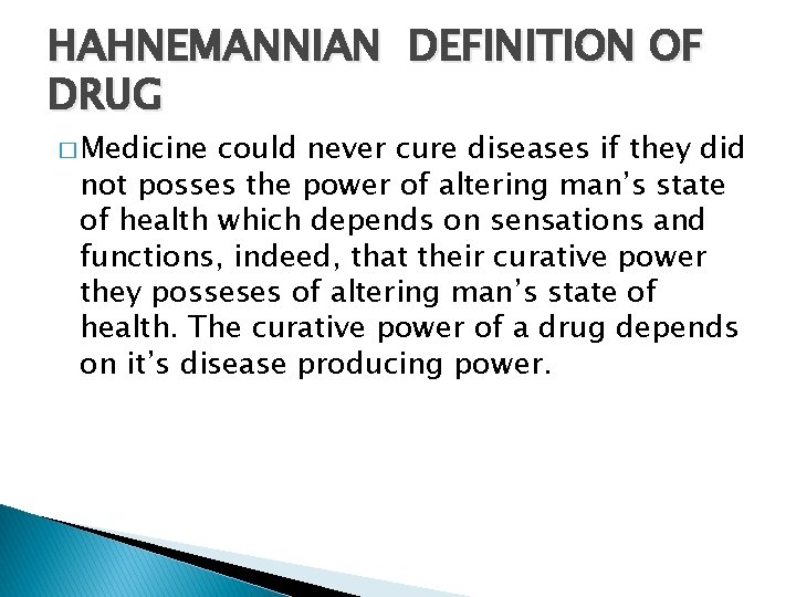 HAHNEMANNIAN DEFINITION OF DRUG � Medicine could never cure diseases if they did not