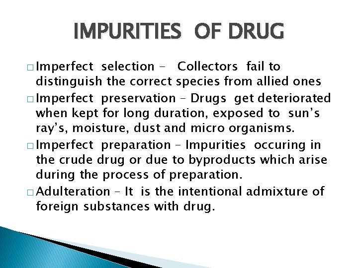 IMPURITIES OF DRUG � Imperfect selection - Collectors fail to distinguish the correct species