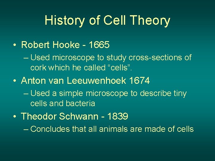 History of Cell Theory • Robert Hooke - 1665 – Used microscope to study