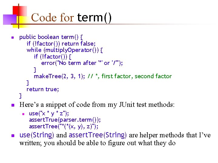 Code for term() n n public boolean term() { if (!factor()) return false; while