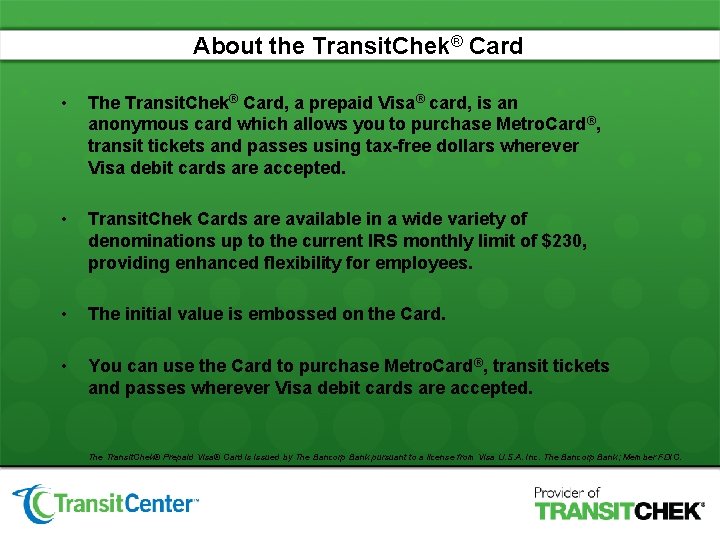 About the Transit. Chek® Card • The Transit. Chek® Card, a prepaid Visa® card, About the Transit. Chek® Card • The Transit. Chek® Card, a prepaid Visa® card,