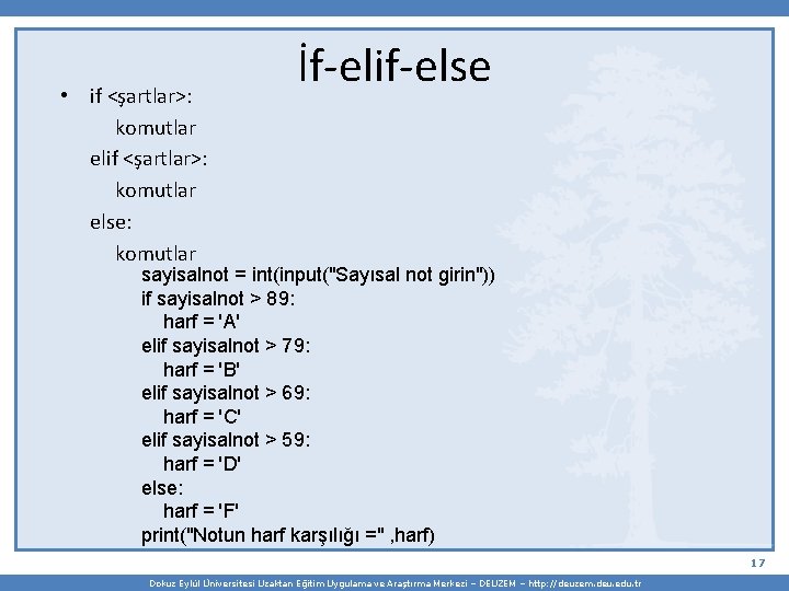  • if <şartlar>: komutlar else: komutlar İf-elif-else sayisalnot = int(input("Sayısal not girin")) if