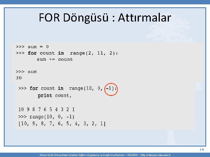 FOR Döngüsü : Attırmalar 29 Dokuz Eylül Üniversitesi Uzaktan Eğitim Uygulama ve Araştırma Merkezi