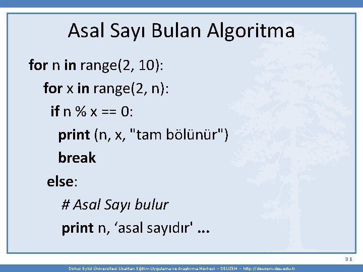 Asal Sayı Bulan Algoritma for n in range(2, 10): for x in range(2, n):