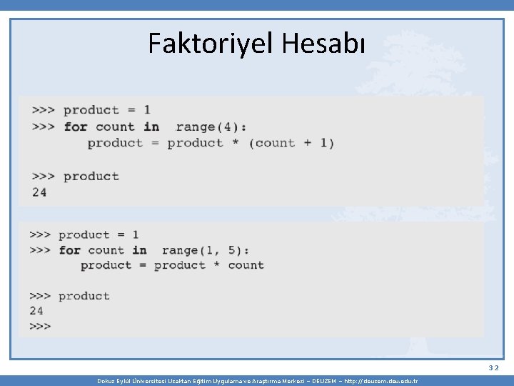 Faktoriyel Hesabı 32 Dokuz Eylül Üniversitesi Uzaktan Eğitim Uygulama ve Araştırma Merkezi – DEUZEM