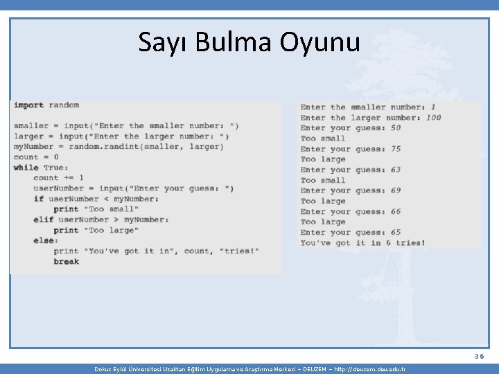 Sayı Bulma Oyunu 36 Dokuz Eylül Üniversitesi Uzaktan Eğitim Uygulama ve Araştırma Merkezi –