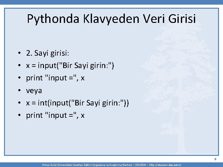 Pythonda Klavyeden Veri Girisi • • • 2. Sayi girisi: x = input("Bir Sayi
