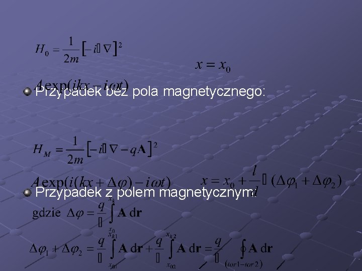 Przypadek bez pola magnetycznego: Przypadek z polem magnetycznym: 