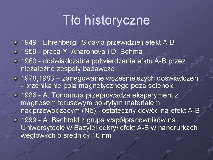 Tło historyczne 1949 - Ehrenberg i Siday’a przewidzieli efekt A-B 1959 - praca Y.