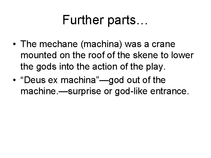 Further parts… • The mechane (machina) was a crane mounted on the roof of