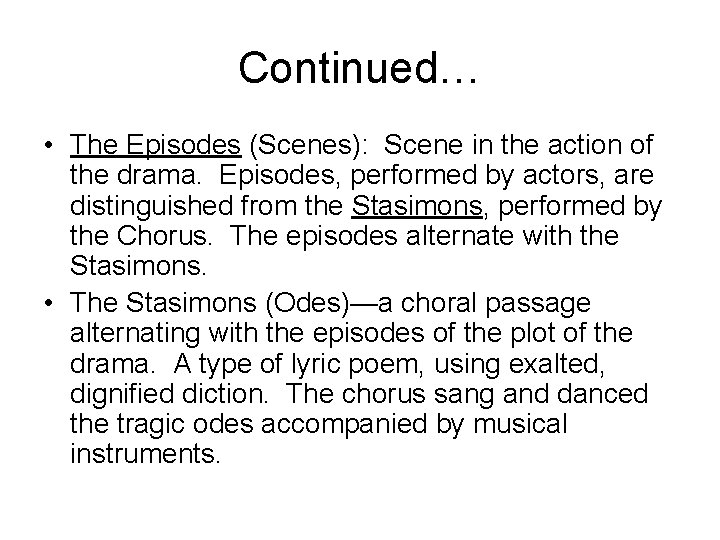 Continued… • The Episodes (Scenes): Scene in the action of the drama. Episodes, performed