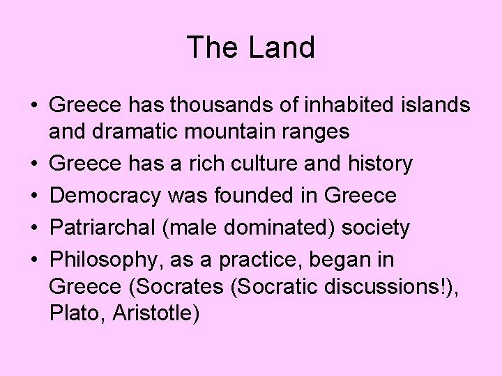 The Land • Greece has thousands of inhabited islands and dramatic mountain ranges •