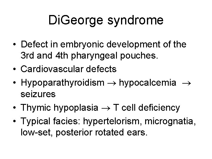 Di. George syndrome • Defect in embryonic development of the 3 rd and 4 Di. George syndrome • Defect in embryonic development of the 3 rd and 4