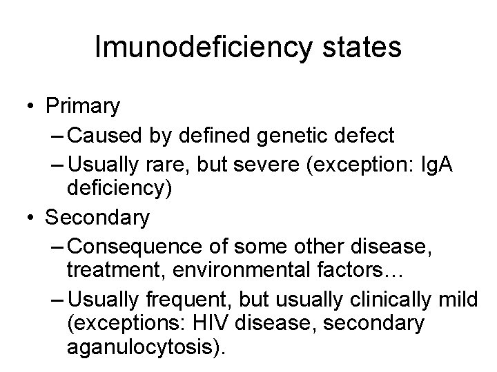 Imunodeficiency states • Primary – Caused by defined genetic defect – Usually rare, but Imunodeficiency states • Primary – Caused by defined genetic defect – Usually rare, but
