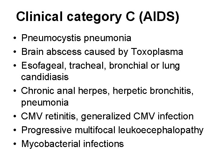 Clinical category C (AIDS) • Pneumocystis pneumonia • Brain abscess caused by Toxoplasma • Clinical category C (AIDS) • Pneumocystis pneumonia • Brain abscess caused by Toxoplasma •