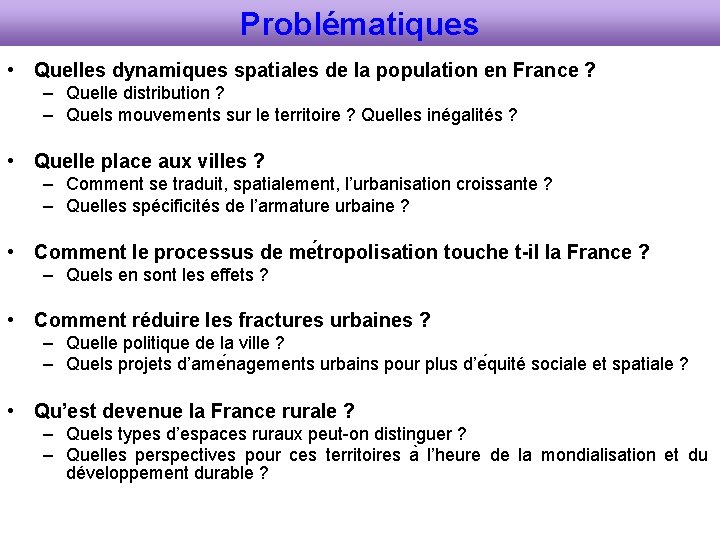 Problématiques • Quelles dynamiques spatiales de la population en France ? – Quelle distribution