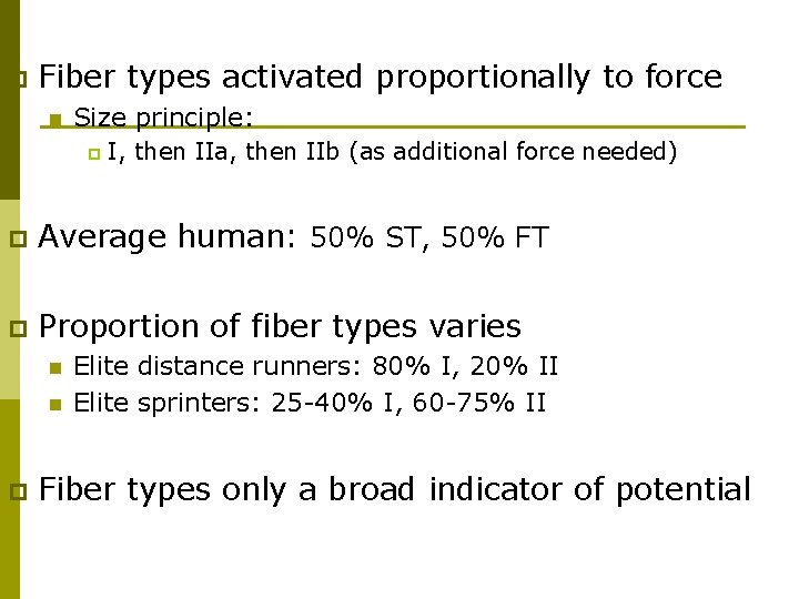 p Fiber types activated proportionally to force n Size principle: p I, then IIa,