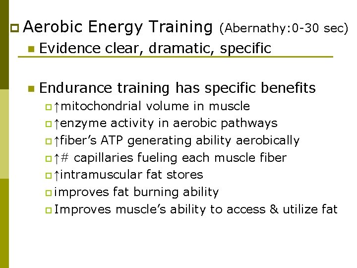 p Aerobic Energy Training (Abernathy: 0 -30 sec) n Evidence clear, dramatic, specific n