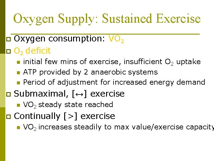 Oxygen Supply: Sustained Exercise Oxygen consumption: VO 2 p O 2 deficit p n