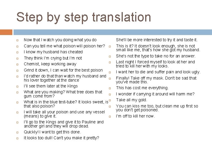 Step by step translation Now that I watch you doing what you do Can