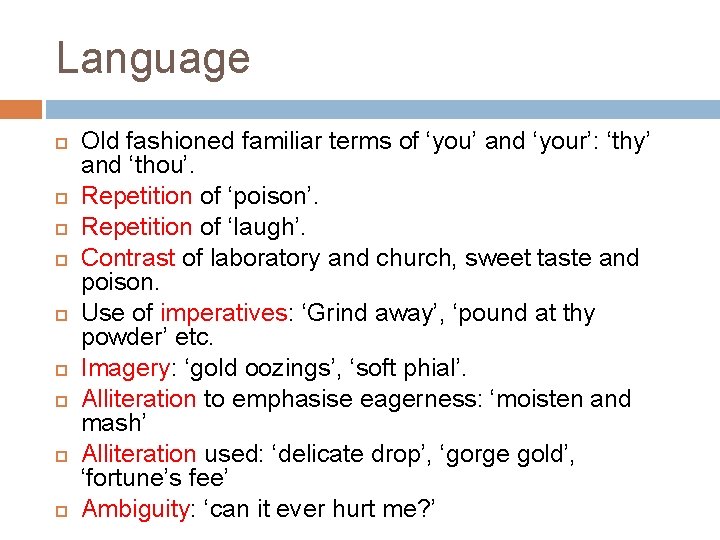 Language Old fashioned familiar terms of ‘you’ and ‘your’: ‘thy’ and ‘thou’. Repetition of