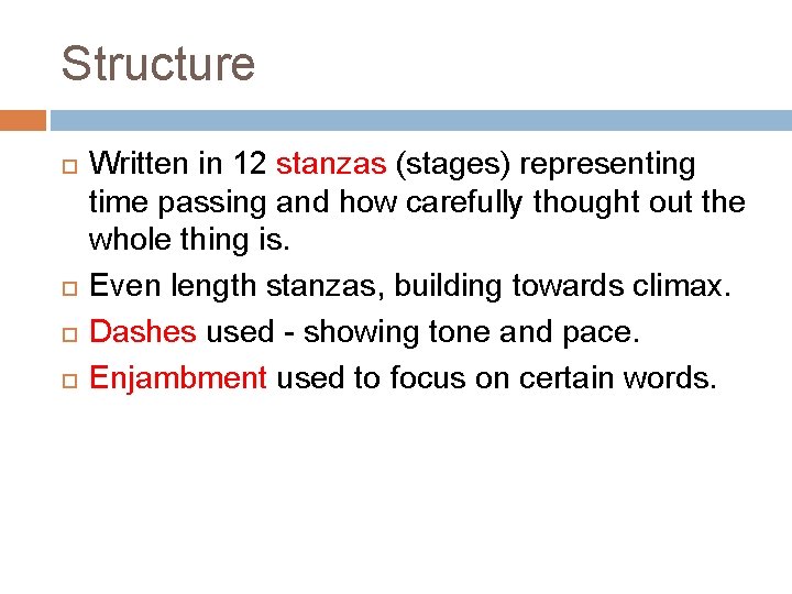 Structure Written in 12 stanzas (stages) representing time passing and how carefully thought out