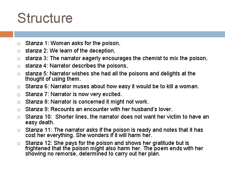 Structure Stanza 1: Woman asks for the poison, stanza 2: We learn of the