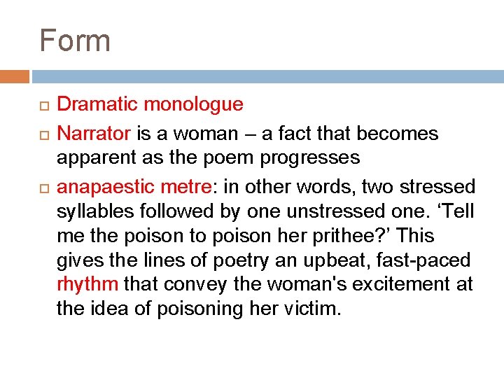 Form Dramatic monologue Narrator is a woman – a fact that becomes apparent as