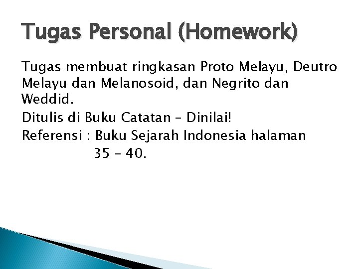 Tugas Personal (Homework) Tugas membuat ringkasan Proto Melayu, Deutro Melayu dan Melanosoid, dan Negrito