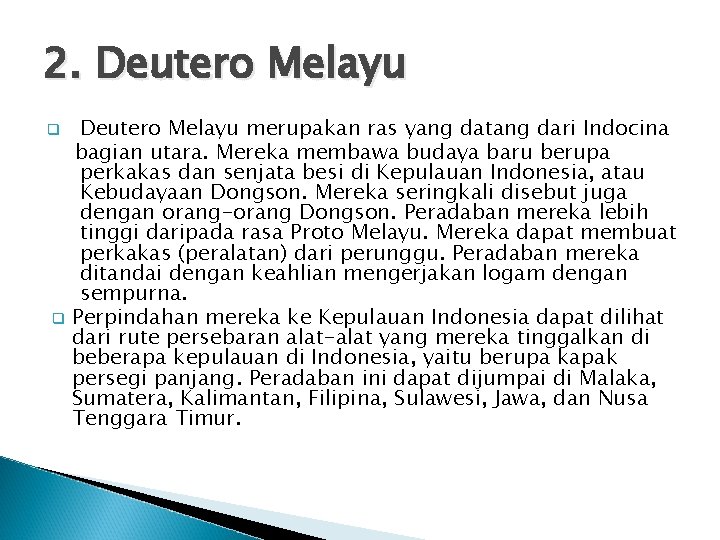 2. Deutero Melayu q q Deutero Melayu merupakan ras yang datang dari Indocina bagian