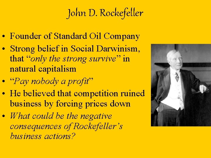 John D. Rockefeller • Founder of Standard Oil Company • Strong belief in Social