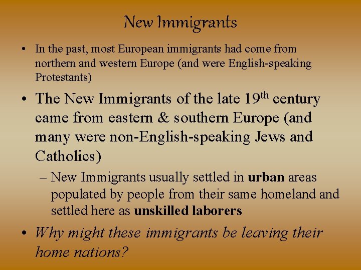 New Immigrants • In the past, most European immigrants had come from northern and