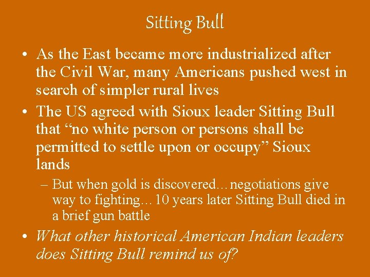 Sitting Bull • As the East became more industrialized after the Civil War, many