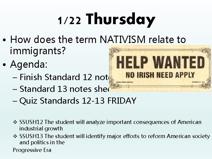 1/22 Thursday • How does the term NATIVISM relate to immigrants? • Agenda: –