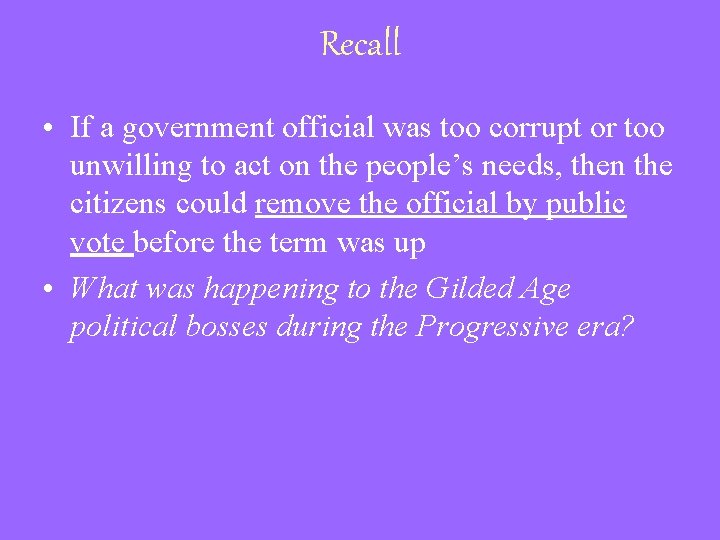 Recall • If a government official was too corrupt or too unwilling to act