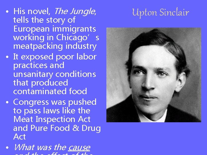  • His novel, The Jungle, tells the story of European immigrants working in