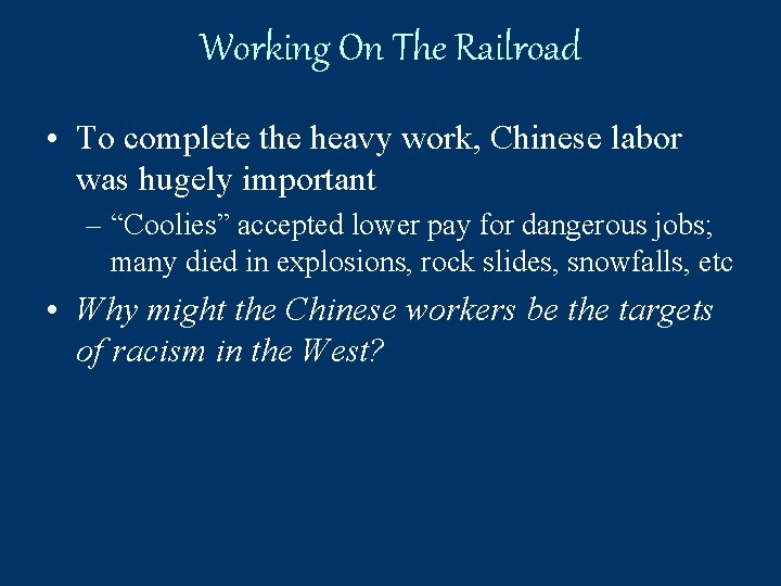 Working On The Railroad • To complete the heavy work, Chinese labor was hugely