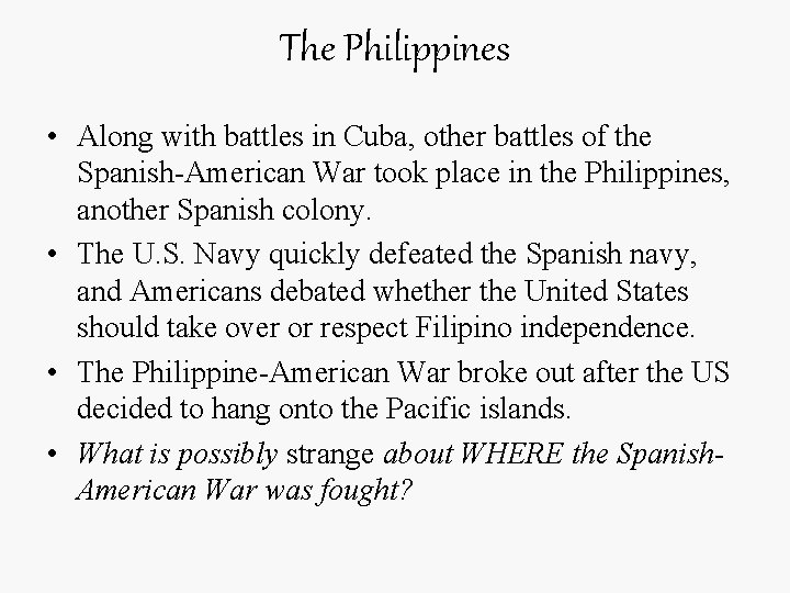 The Philippines • Along with battles in Cuba, other battles of the Spanish-American War