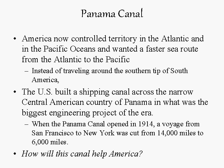 Panama Canal • America now controlled territory in the Atlantic and in the Pacific